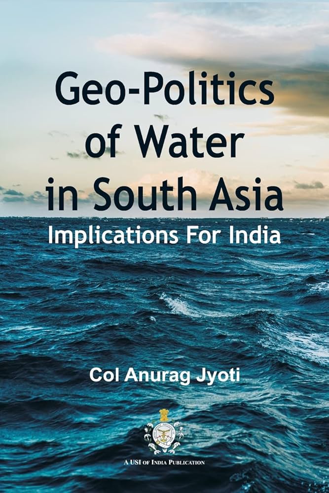 Geo-Politics of Water in South Asia : Implications For India