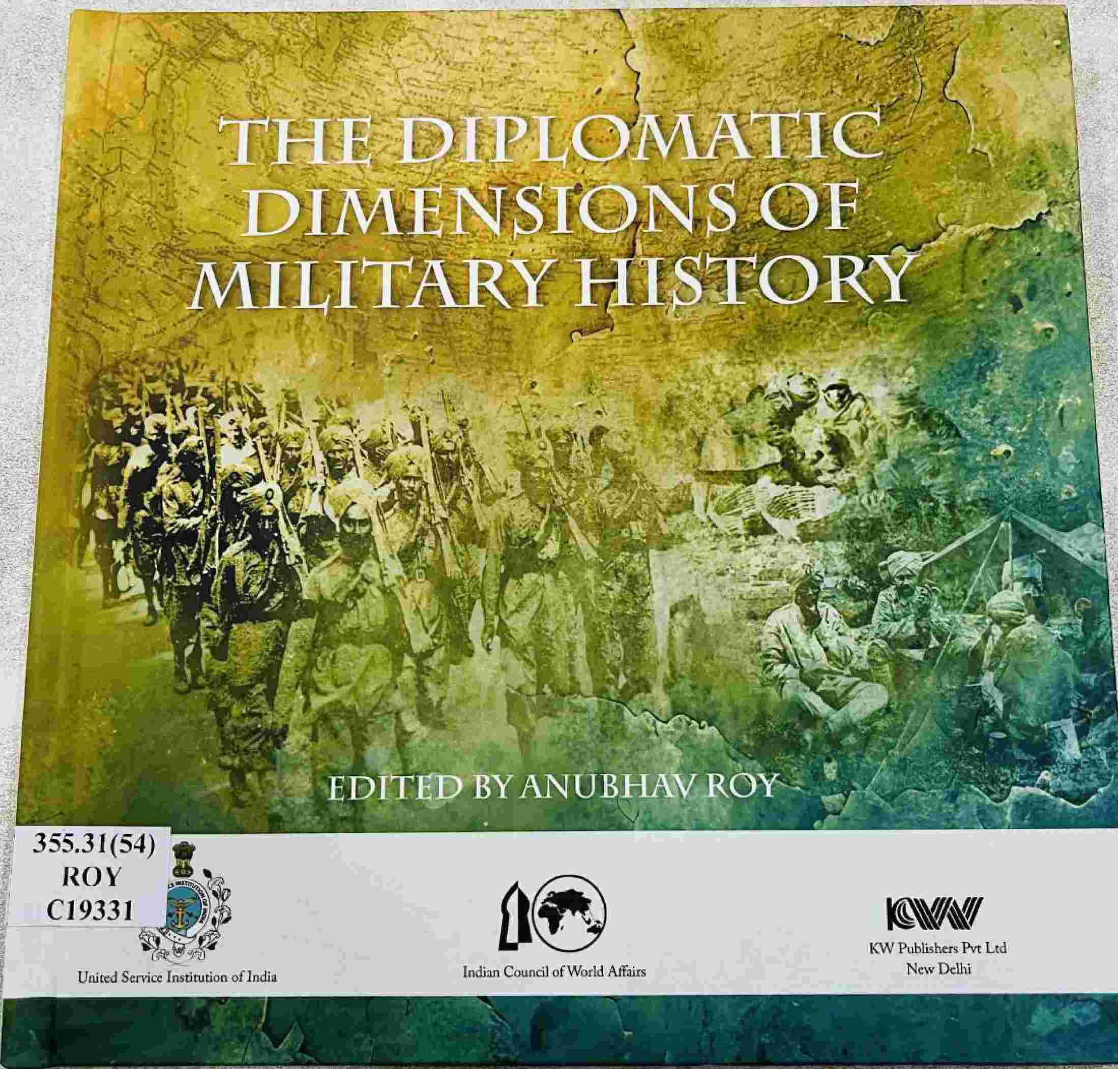 Diplomatic Dimensions of Military History: Indian Armed Forces in France and Flanders during WWI and WWII