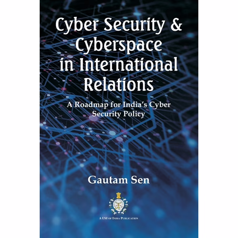 Cyber Security & Cyberspace in International Relations A Roadmap for Indias Cyber Security Policy