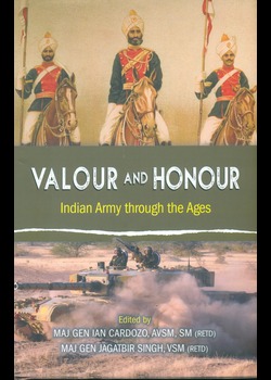 Valour and Honour : Indian Army through the Ages