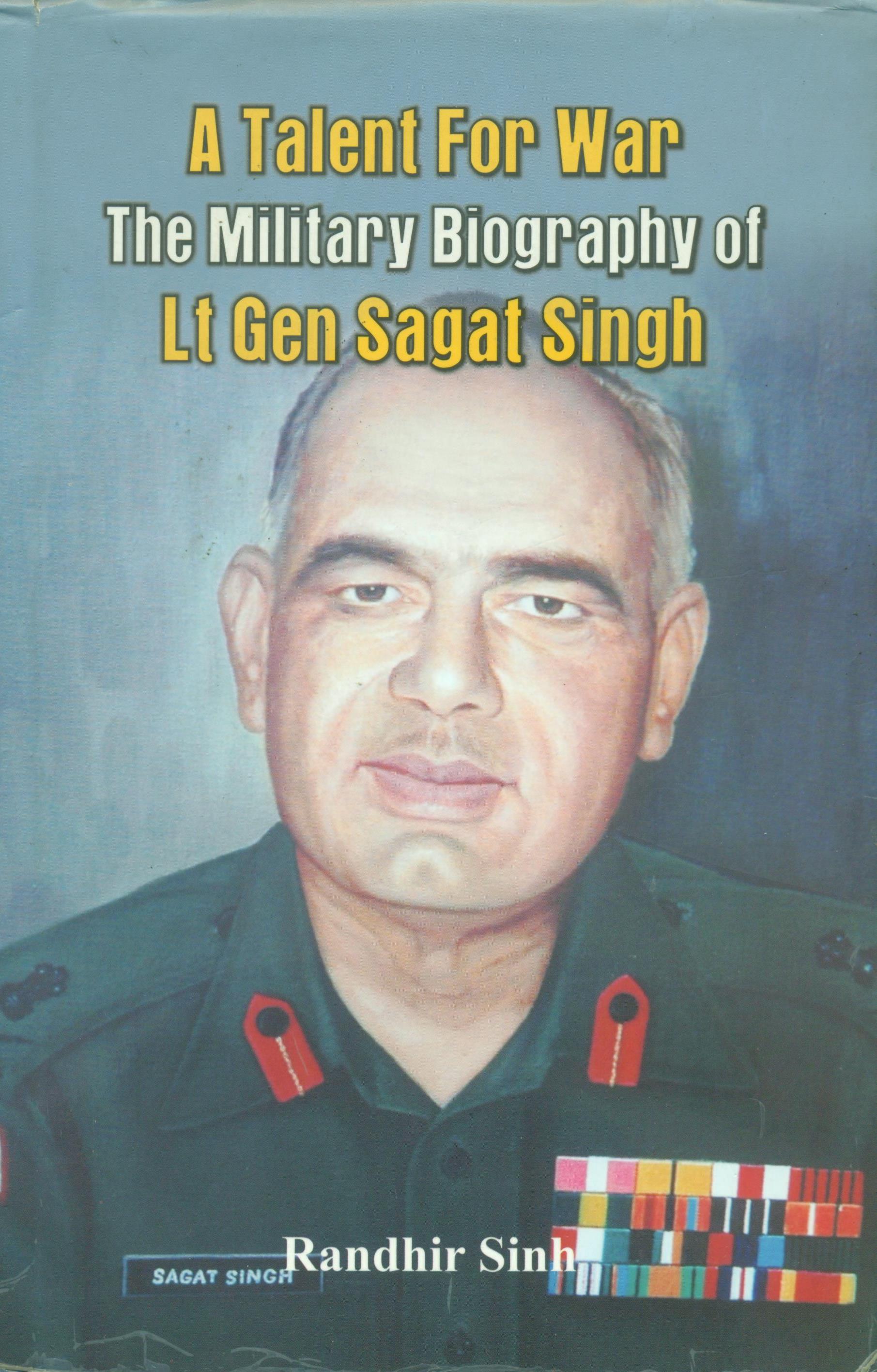 A Talent for War : The Military Biography of Lt Gen Sagat Singh. 

 

 