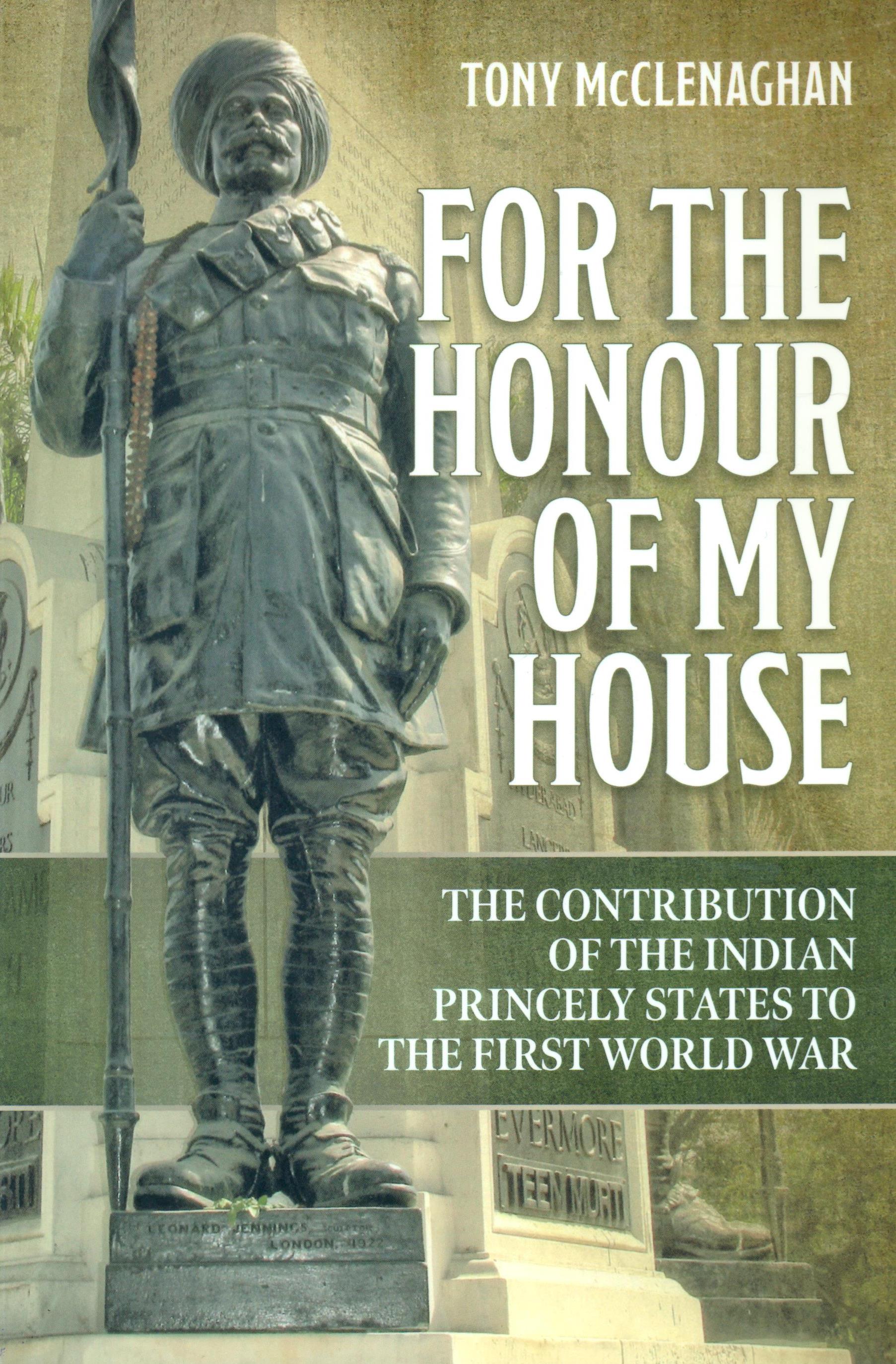 For The Honour of My House : The Contribution of the Indian Princely States to the First World War' (War and Military Culture in South Asia, 1757-1947 No-10) 

