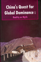 China Quest for Global Dominance ? Reality or Myth. 