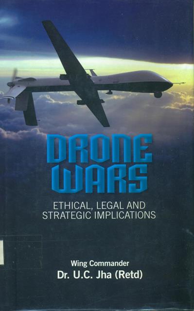 Drone Wars : Ethical, Legal and Strategic Implications


 