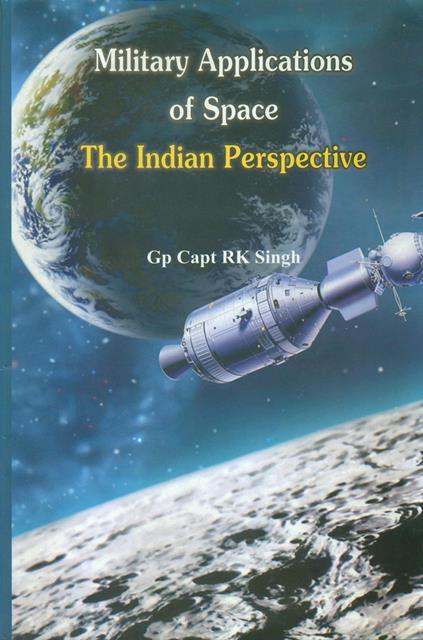 Military Applications of Space ? The Indian Perspective. 
