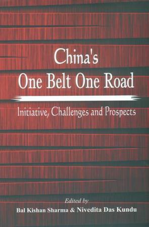 China?s One Belt One Road : Initiative, Challenges and Prospects 



 