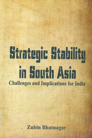 Strategic Stability in South Asia - Challenges and Implications for India  



