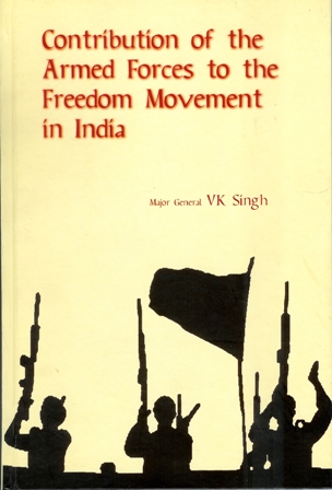Contribution of the Armed Forces to the Freedom Movement in India. 

