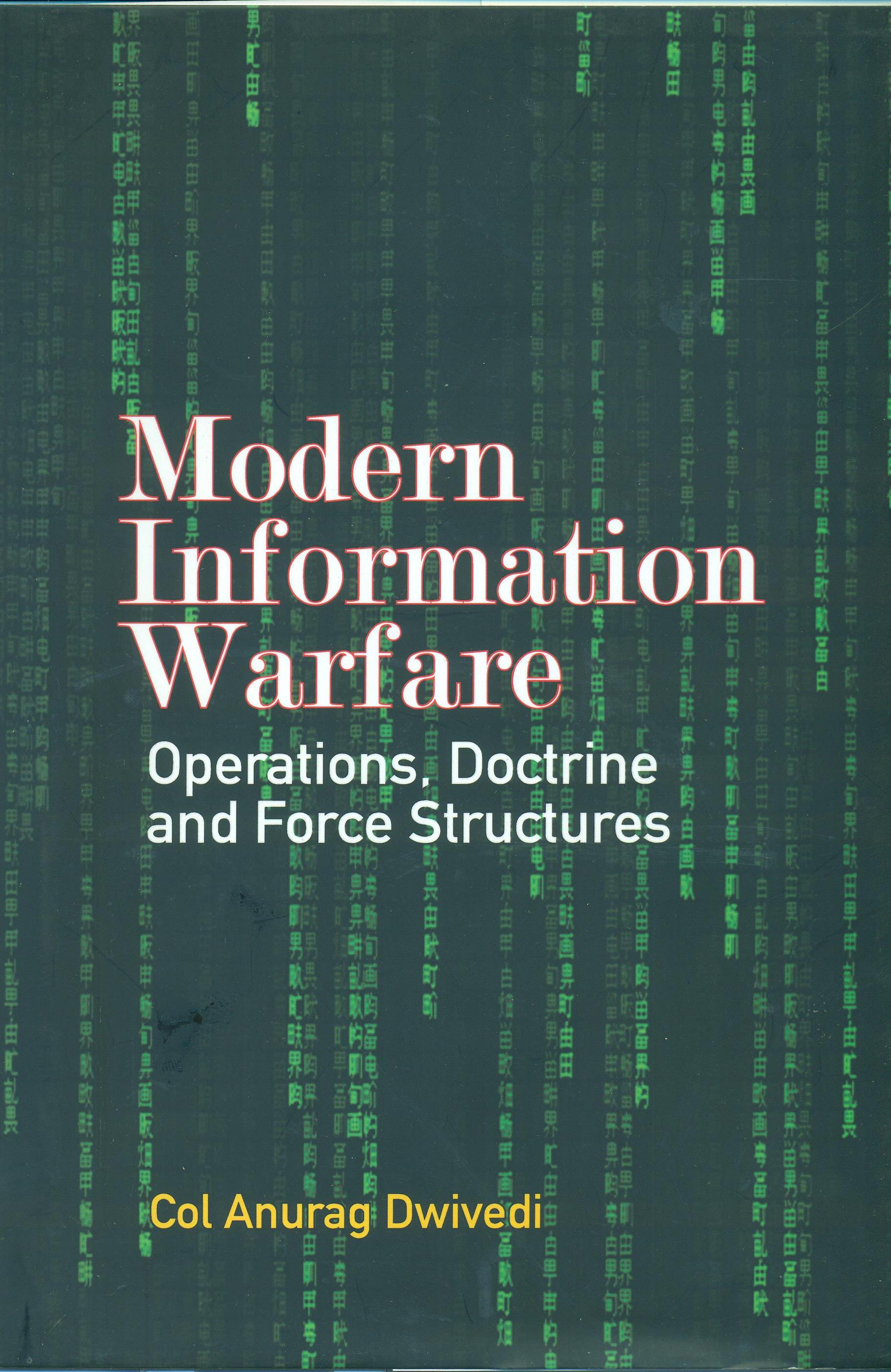 Modern Information Warfare ? Operations, Doctrine and Force Structures