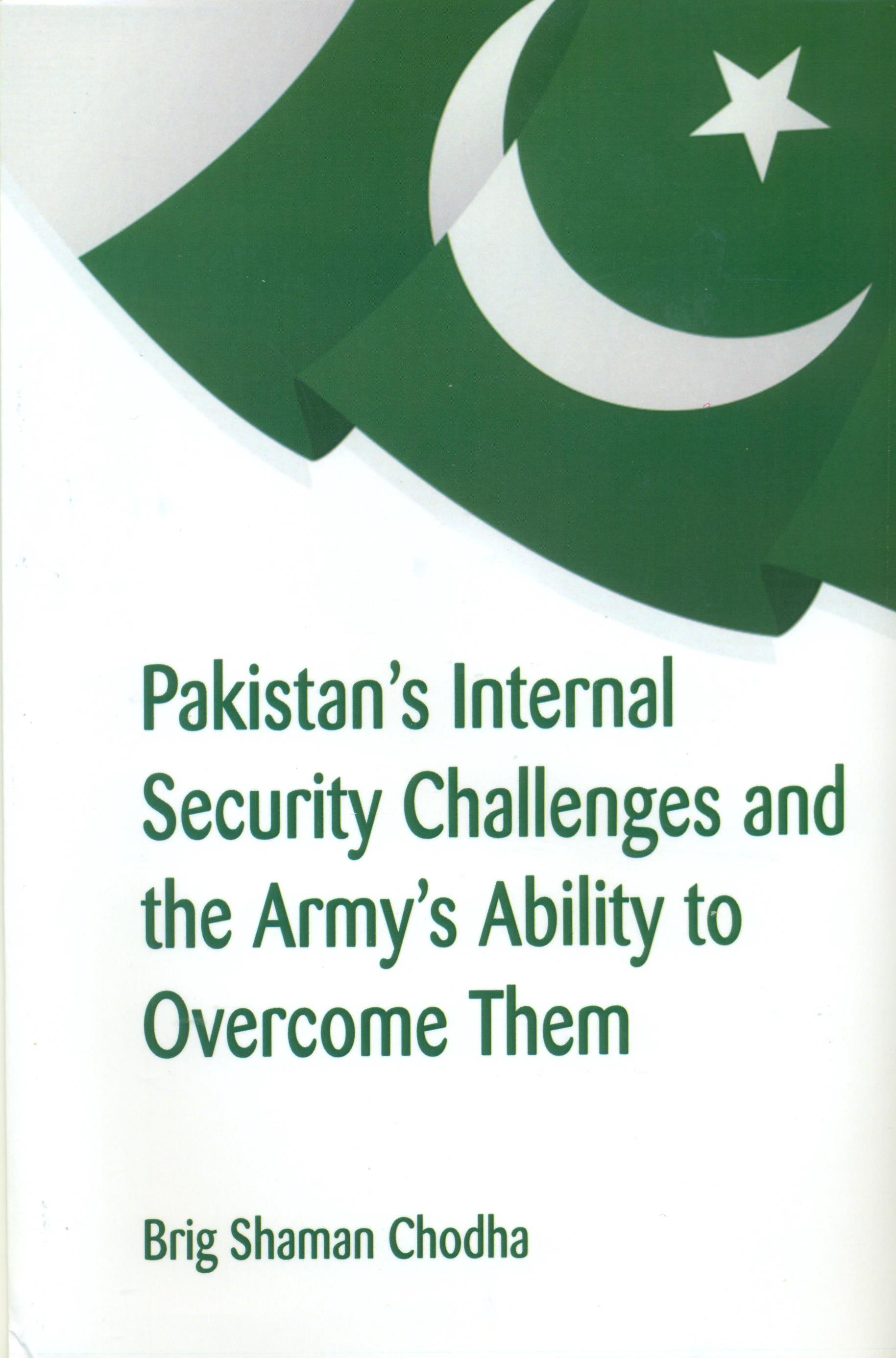 Pakistan?s Internal Security Challenges and 

the Army?s Ability to Overcome Them
