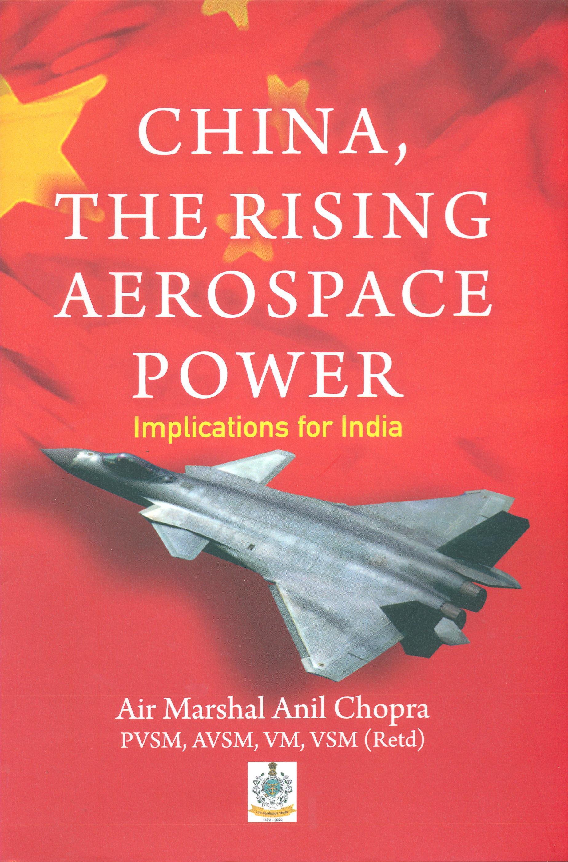 CHINA, THE RISING AEROSPACE POWER-Implications for India