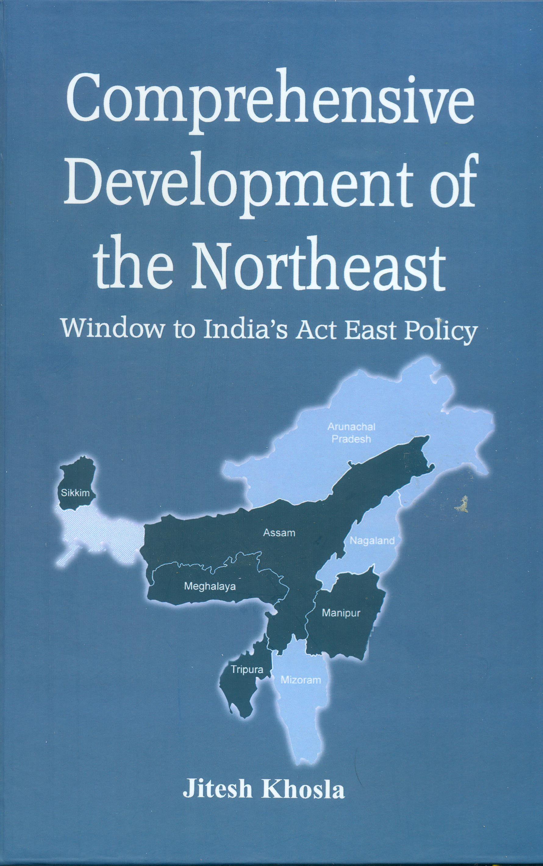 Comprehensive Development of the Northeast Window to India's Act East Policy